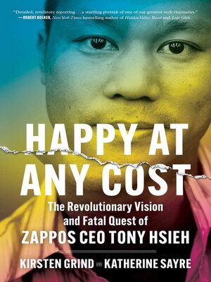 cover image of Happy at Any Cost: the Revolutionary Vision and Fatal Quest of Zappos CEO Tony Hsieh